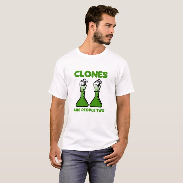 Clones Are People Two Funny Tshirt (Front Full)