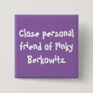 Close Personal Friend of Pinky Berkowitz Button