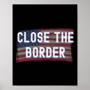 Close The Border Conservative Republican Anti Bide Poster
