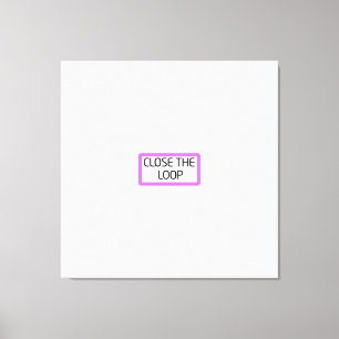 Close the Loop Professional Typography Wall Art
