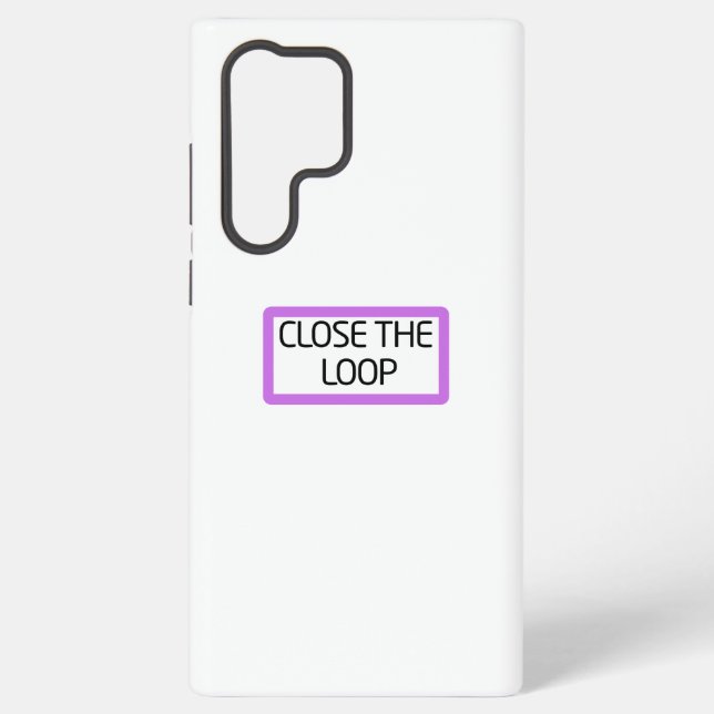 Close the Loop | Rugged Samsung Galaxy S22 Ultra Case (Back)