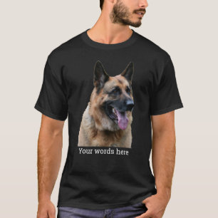 Close up of a German Shepherd, with your words T-Shirt