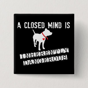 Closed Mind is Inherently Dangerous Pin