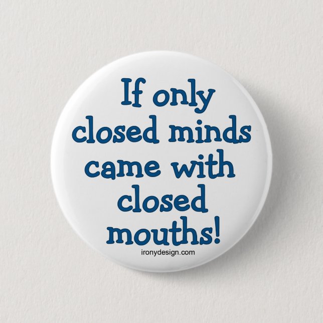 Closed Minds 6 Cm Round Badge (Front)