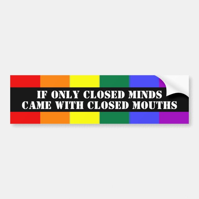 Closed Minds Closed Mouths Gay Pride Bumper Sticker (Front)