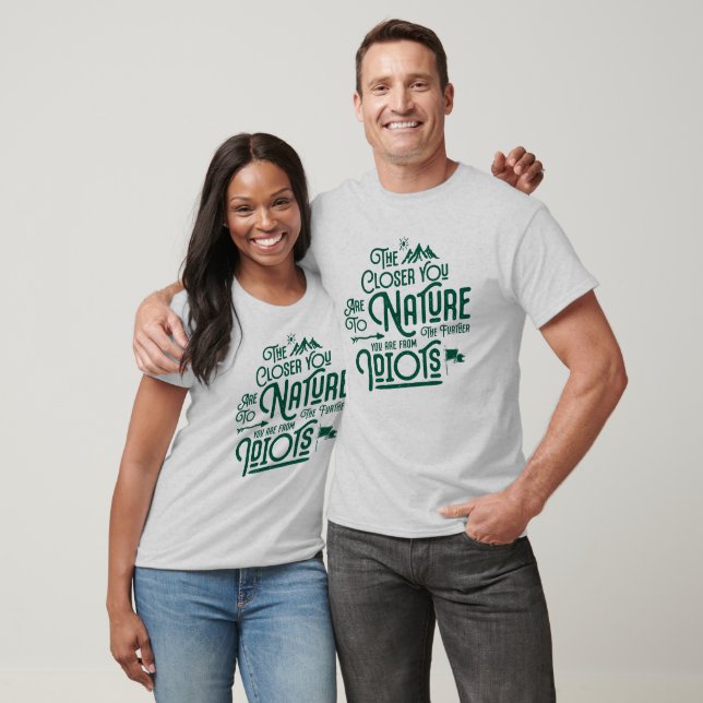 Closer to Nature Far from Idiots Funny Travel T-Shirt (Unisex)