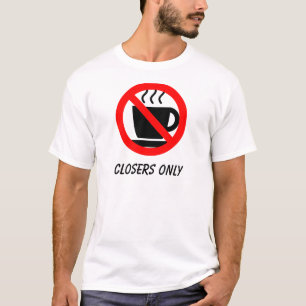 Closers Only T-Shirt