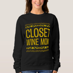 Closet Wine Mom Wine Mother Champagne Mommy Party Sweatshirt