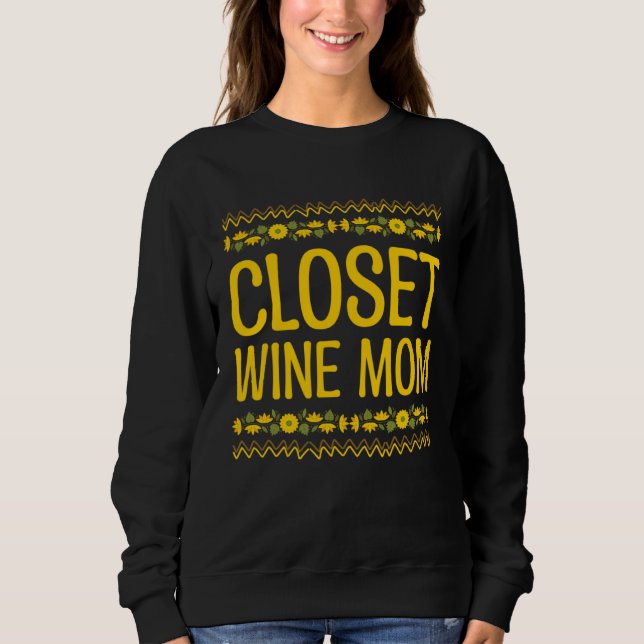 Closet Wine Mom Wine  Mother Champagne Mommy Party Sweatshirt (Front)