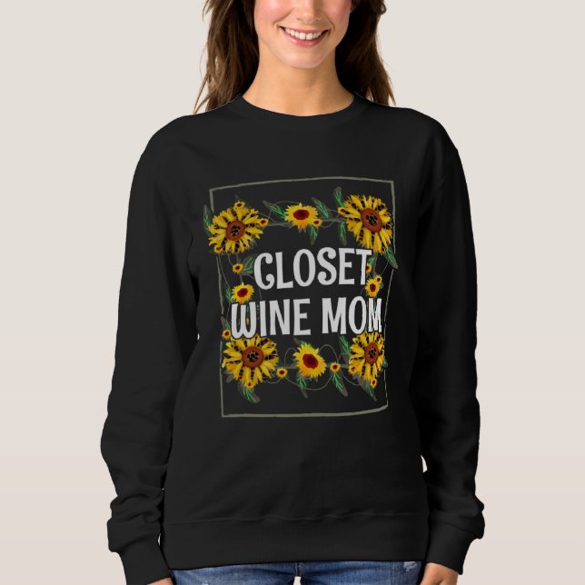 Closet Wine Mom Wine  Mother Champagne Mommy Party Sweatshirt (Front)