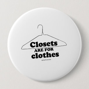 Closets are for clothes 10 cm round badge