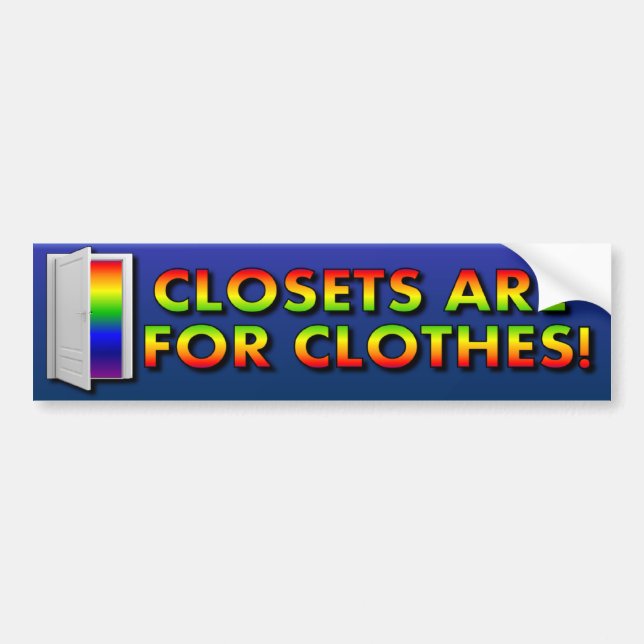 Closets are for Clothes Bumper Sticker (Front)