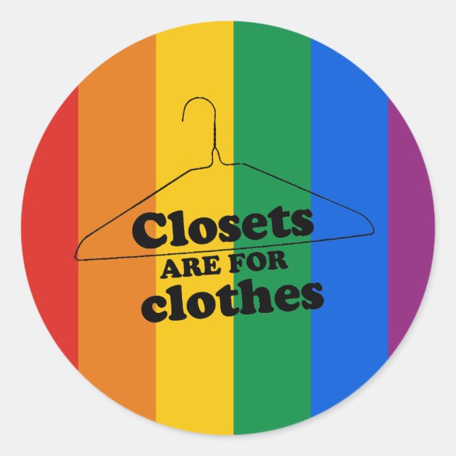 CLOSETS ARE FOR CLOTHES CLASSIC ROUND STICKER (Front)