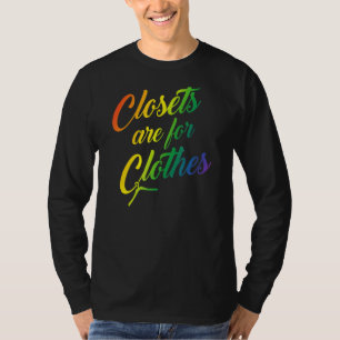 Closets Are For Clothes Cute Trendy Gay Lgbtq All T-Shirt