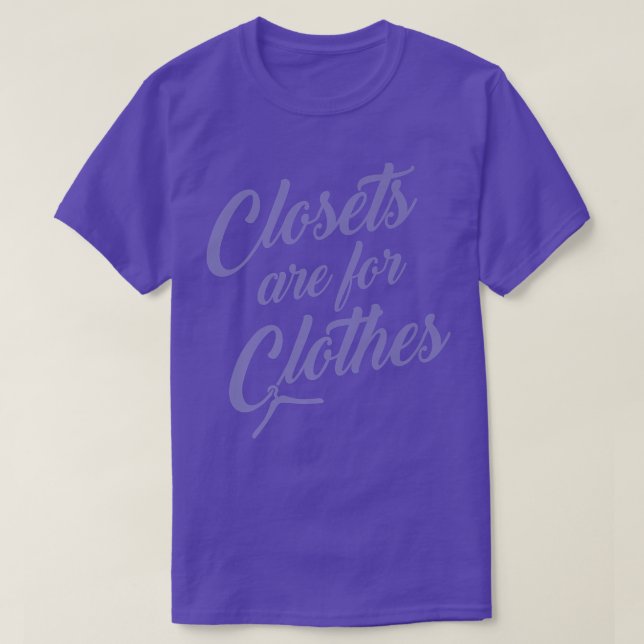 Closets Are For Clothes Funny Cute Trendy Gay LGBT T-Shirt (Design Front)