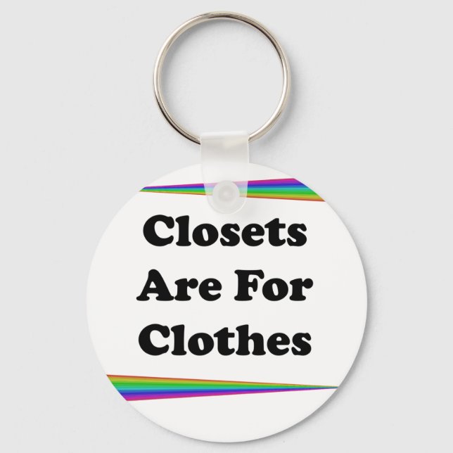 Closets Are For Clothes Key Ring (Front)