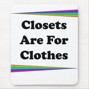 Closets Are For Clothes Mouse Pad