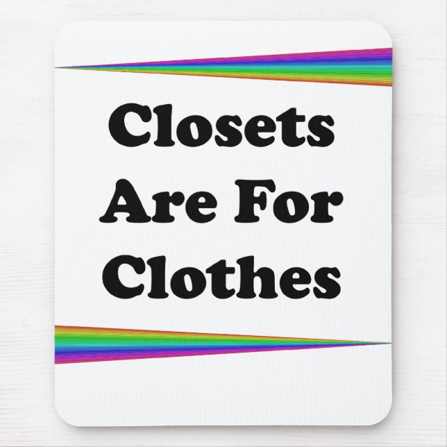 Closets Are For Clothes Mouse Pad (Front)