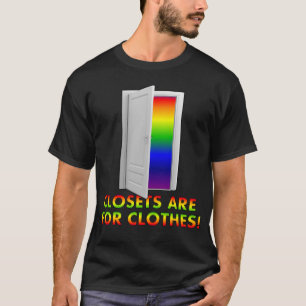 Closets are for Clothes T-Shirt