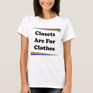 Closets Are For Clothes T-Shirt