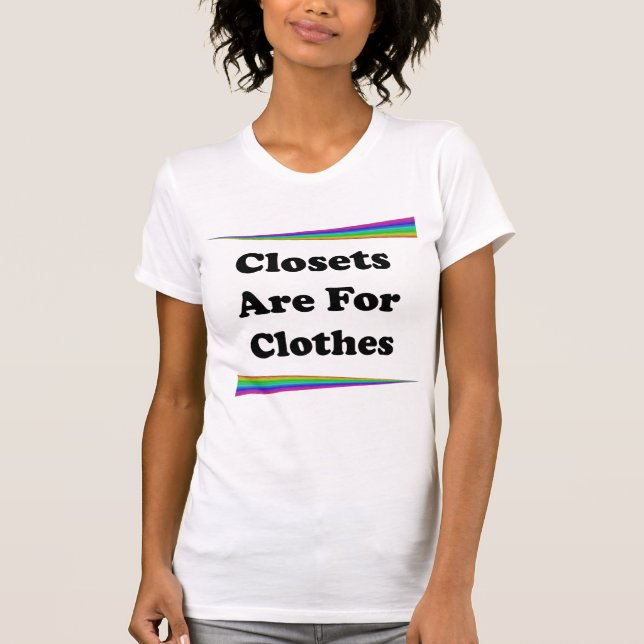 Closets Are For Clothes T-Shirt (Front)