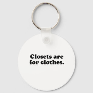 CLOSETS ARE FOR CLOTHES T-SHIRT KEY RING