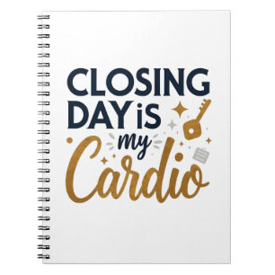 Closing Day Is My Cardio Realtor Gift Notebook