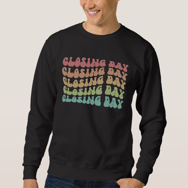 Closing Day Loan Officer Mortgage Broker Loan Offi Sweatshirt (Front)