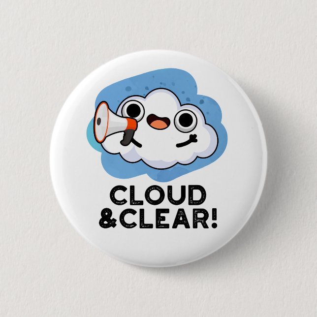 Cloud And Clear Funny Weather Pun 6 Cm Round Badge (Front)