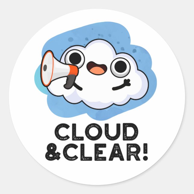 Cloud And Clear Funny Weather Pun Classic Round Sticker (Front)