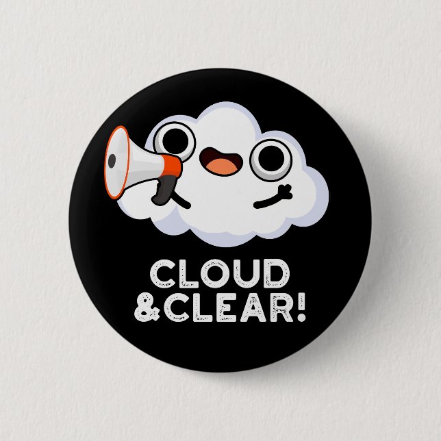 Cloud And Clear Funny Weather Pun Dark BG 6 Cm Round Badge (Front)