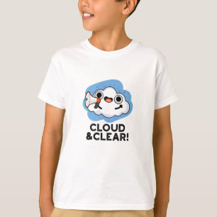 Cloud And Clear Funny Weather Pun T-Shirt