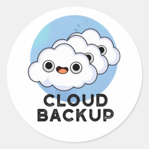 Cloud Backup Funny Computer Weather Pun  Classic Round Sticker