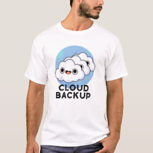 Cloud Backup Funny Computer Weather Pun T-Shirt