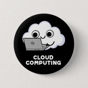 Cloud Computing Computer Weather Pun Dark BG 6 Cm Round Badge