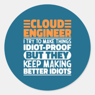 Cloud Engineer I Try To Make Things Funny Sayings  Classic Round Sticker
