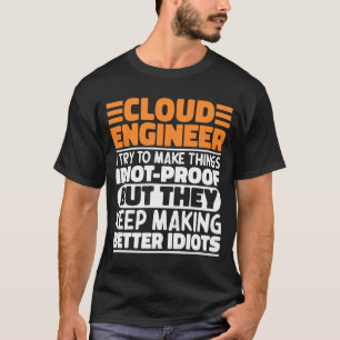 Cloud Engineer I Try To Make Things Funny Sayings  T-Shirt