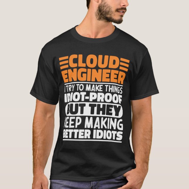 Cloud Engineer I Try To Make Things Funny Sayings  T-Shirt (Front)