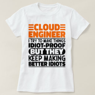 Cloud Engineer I Try To Make Things Funny Sayings T-Shirt