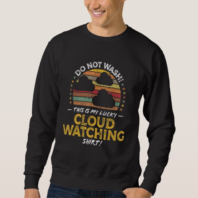 Cloud Watcher Weather  Quote Graphic Sweatshirt (Front)