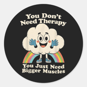 Cloud You Dont Need Therapy You Just Need Bigger M Classic Round Sticker