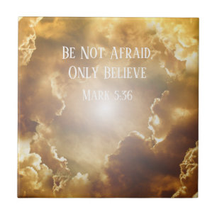 Clouds and Sun, Be Not Afraid, Only Believe Ceramic Tile
