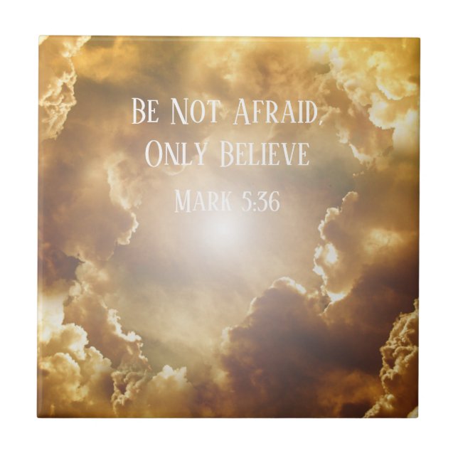 Clouds and Sun, Be Not Afraid, Only Believe Ceramic Tile (Front)