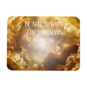 Clouds and Sun, Be Not Afraid, Only Believe Magnet