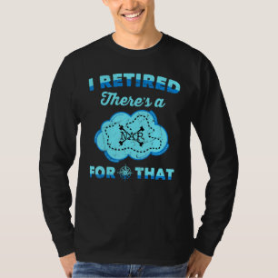 Clouds - I Retired Theres A Nap For That - Treasur T-Shirt