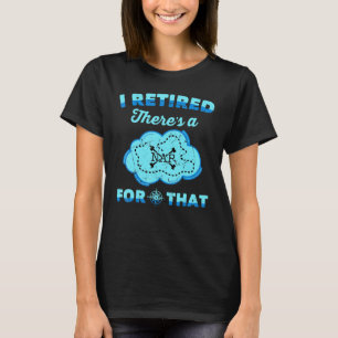Clouds - I Retired Theres A Nap For That - Treasur T-Shirt