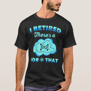 Clouds I Retired Theres A Nap For That Treasure Ma T-Shirt