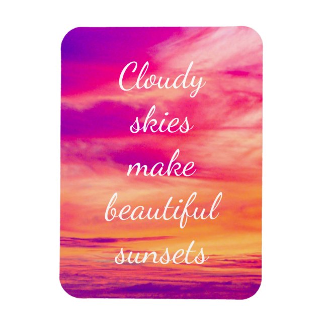 Cloudy Skies Make Beautiful Sunsets Magnet (Vertical)