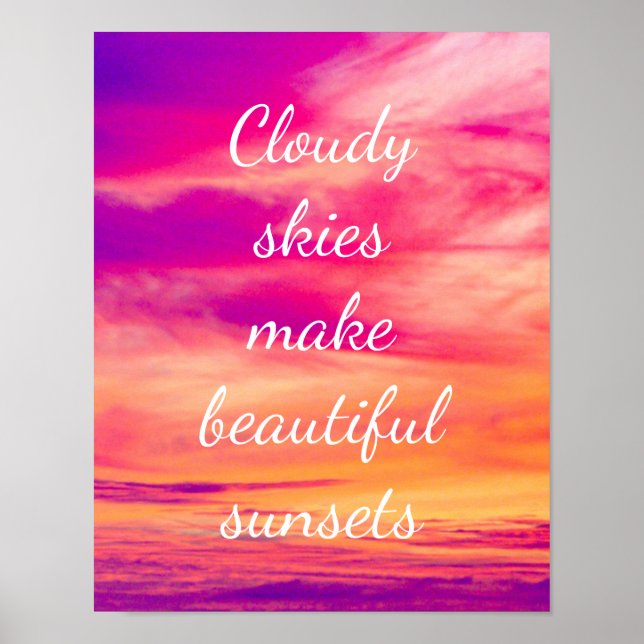 Cloudy Skies Make Beautiful Sunsets Poster (Front)