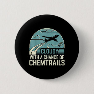 Cloudy With A Chance Of Chemtrails  6 Cm Round Badge